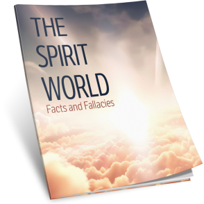 The Spirit World: Facts and Fallacies