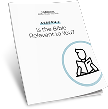 Lesson 1: Is the Bible Relevant to You?
