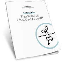 Lesson 11: The Tools of Christian Growth
